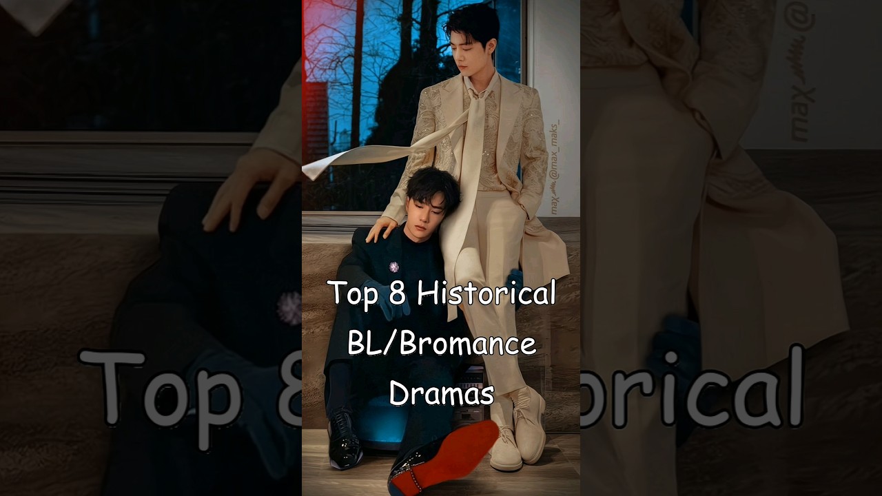 Top 8 Historical BL & Bromance Dramas 🎬