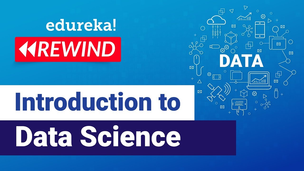 Introduction to Data Science | What is Data Science | Edureka | Data Science Rewind - 1