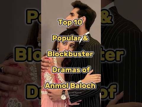 Top 10 Popular & Blockbuster Dramas of Anmol Baloch | #drama #pakistani #top10 #pakistandramas
