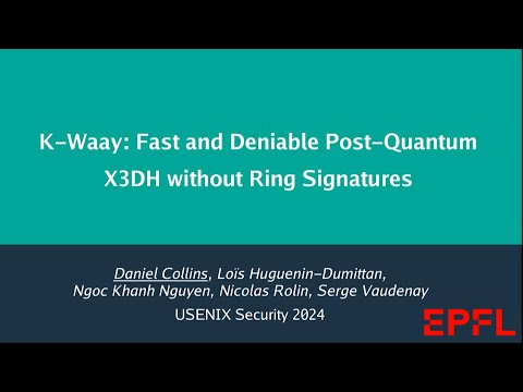 USENIX Security '24 - K-Waay: Fast and Deniable Post-Quantum X3DH without Ring Signatures