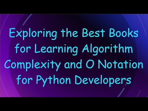 Exploring the Best Books for Learning Algorithm Complexity and O Notation for Python Developers