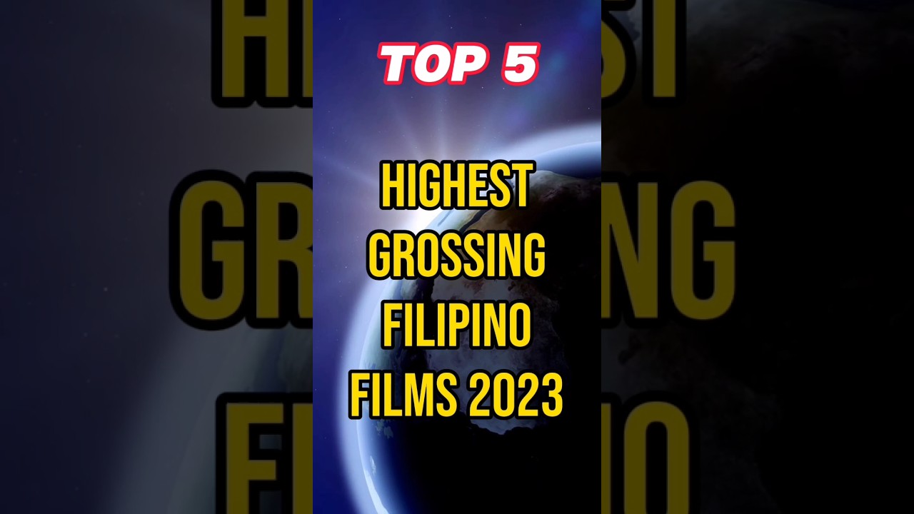 Top 5 Highest-Grossing Filipino Films of 2023 🎬