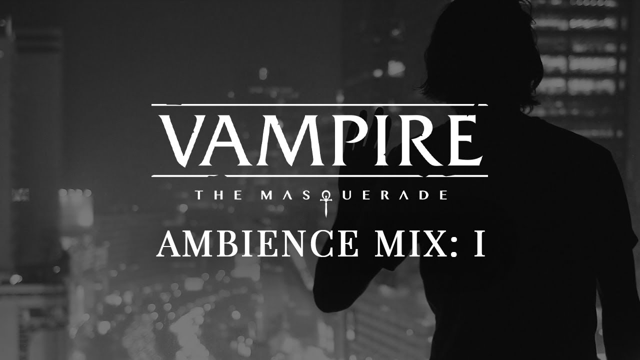 Vampire: The Masquerade Ambience Mix 🩸