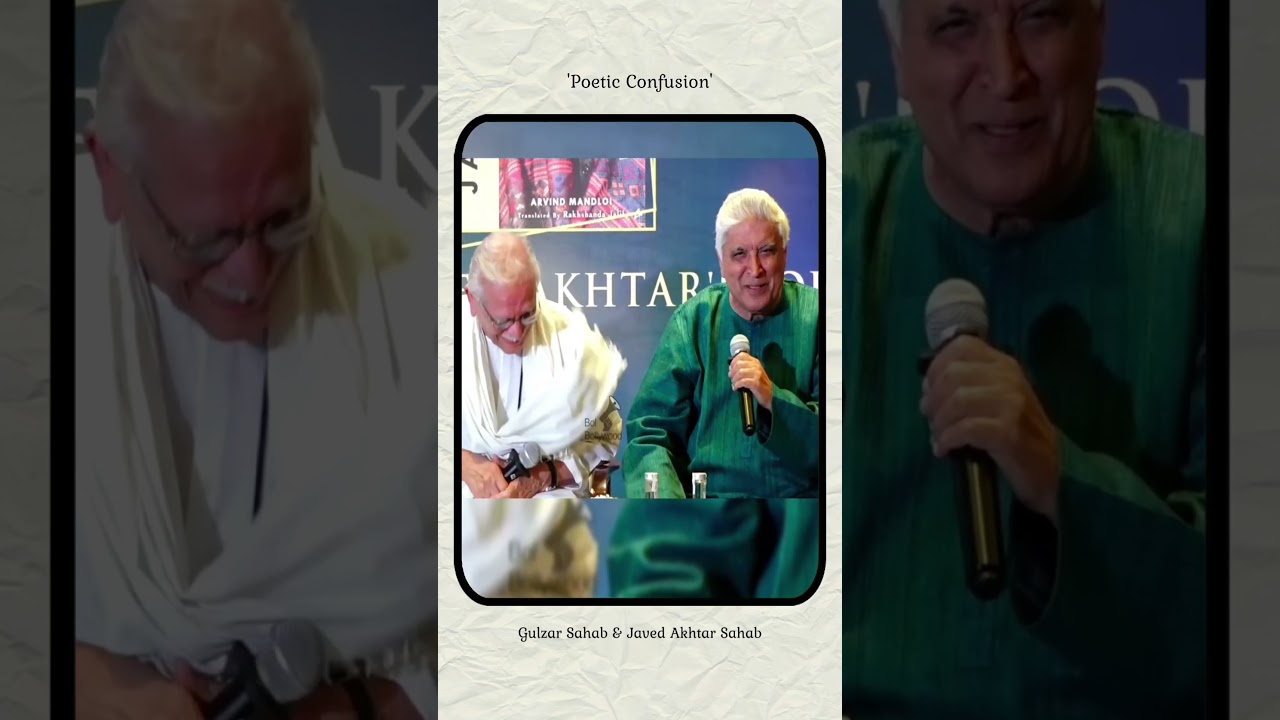 Poetic Confusion: Gulzar Sahab and Javed Akhtar Sahab