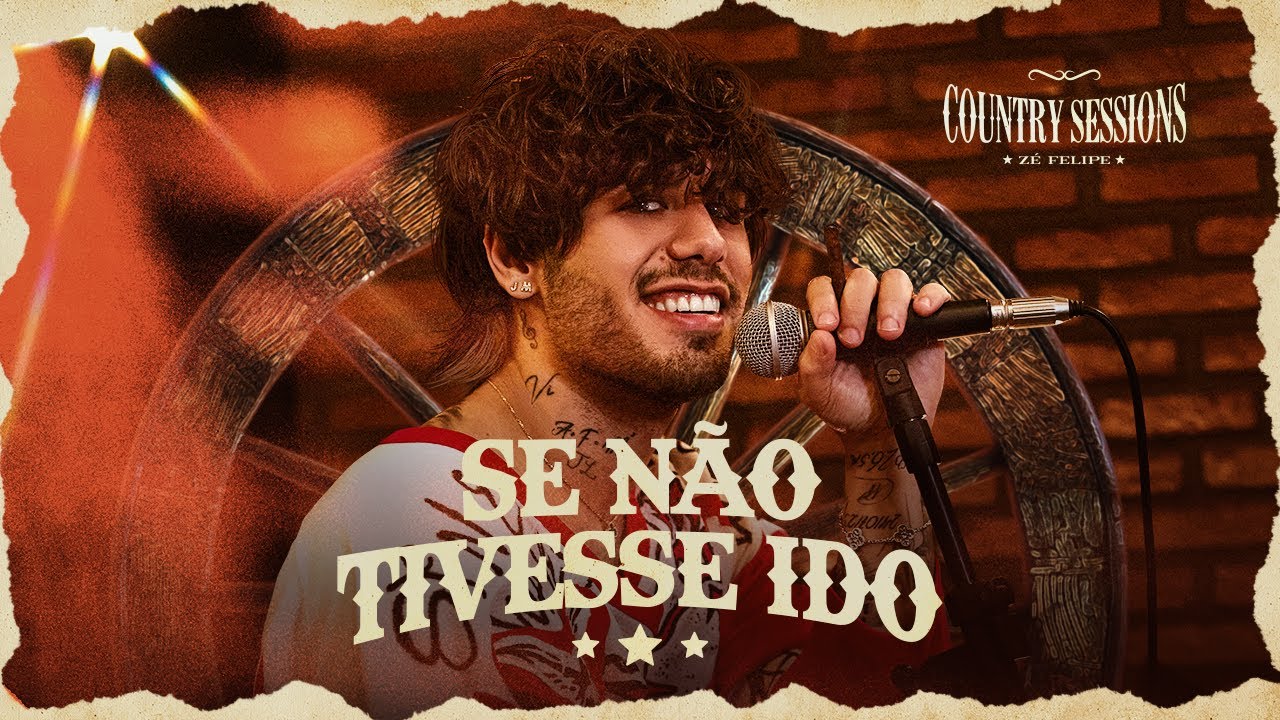 Zé Felipe - Se Não Tivesse Ido (Country Sessions) 🎶