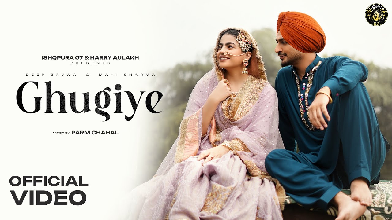 GHUGIYE Official Video ๐ถ | Deep Bajwa & Guri Nimona | New Punjabi Song 2025