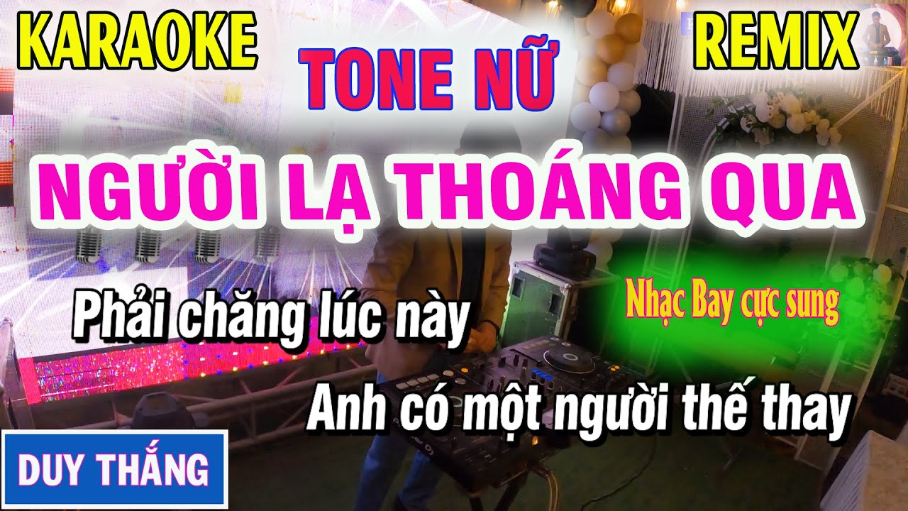 Karaoke Người Lạ Thoáng Qua Remix Nữ 🎤