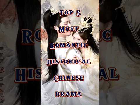 Top 5 Most Romantic Historical Chinese Dramas list #ytshorts #trending #shortfeed