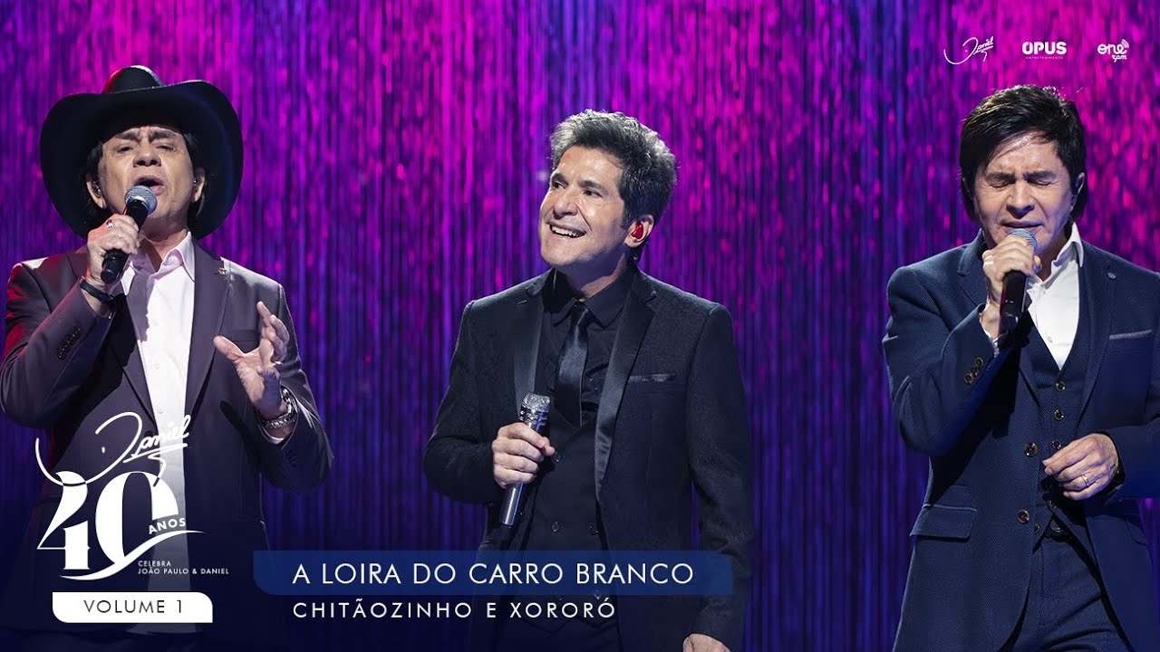 A Loira do Carro Branco ao Vivo | Daniel, Chitãozinho & Xororó - DVD 40 Anos 🎶