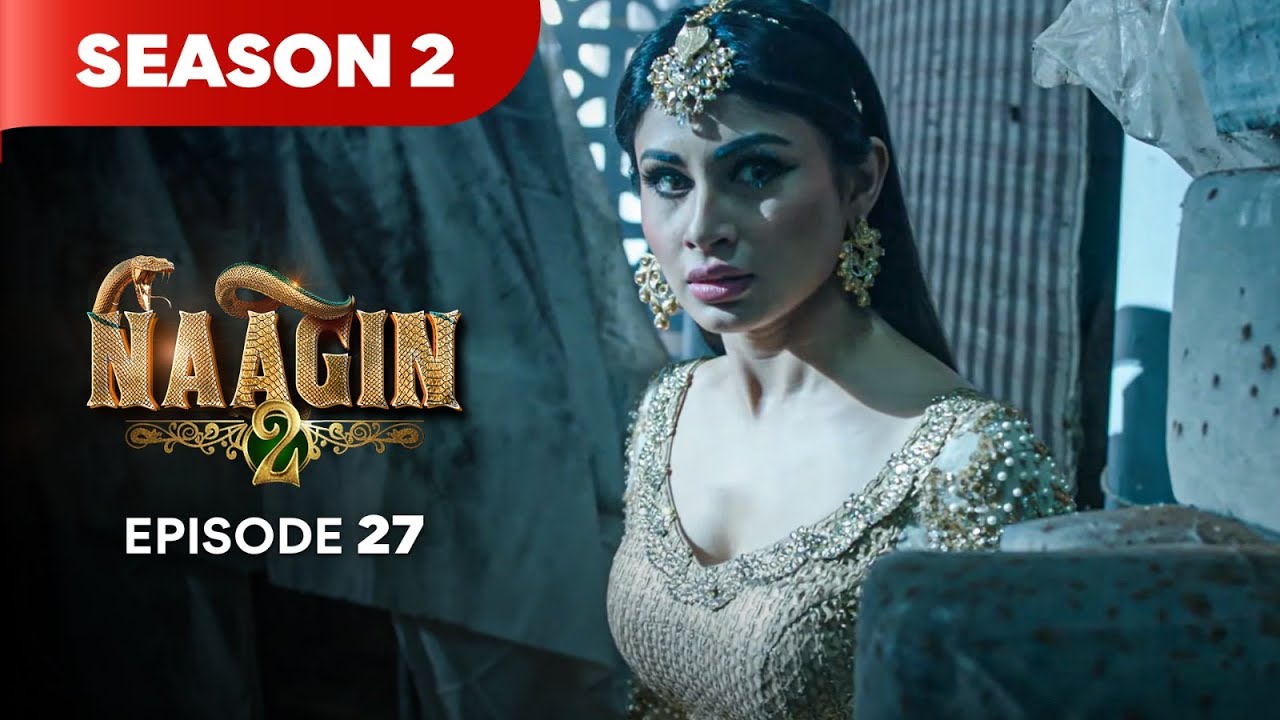 Naagin Season 2 Episode 27 | Ultimate Supernatural Revenge Drama 2025 π