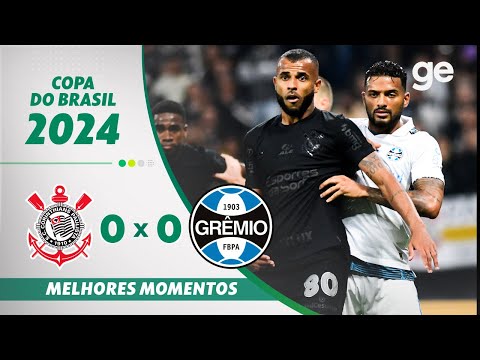 CORINTHIANS 0 X 0 GRÊMIO | MELHORES MOMENTOS| OITAVAS DE FINAL COPA DO BRASIL | ge.globo