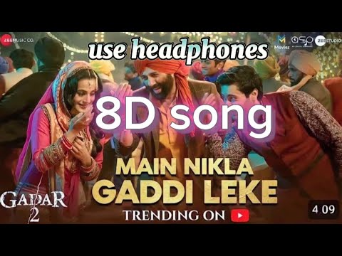 Gadar 2 | Main Nikla Gaddi Leke (8D Audio) 🎶