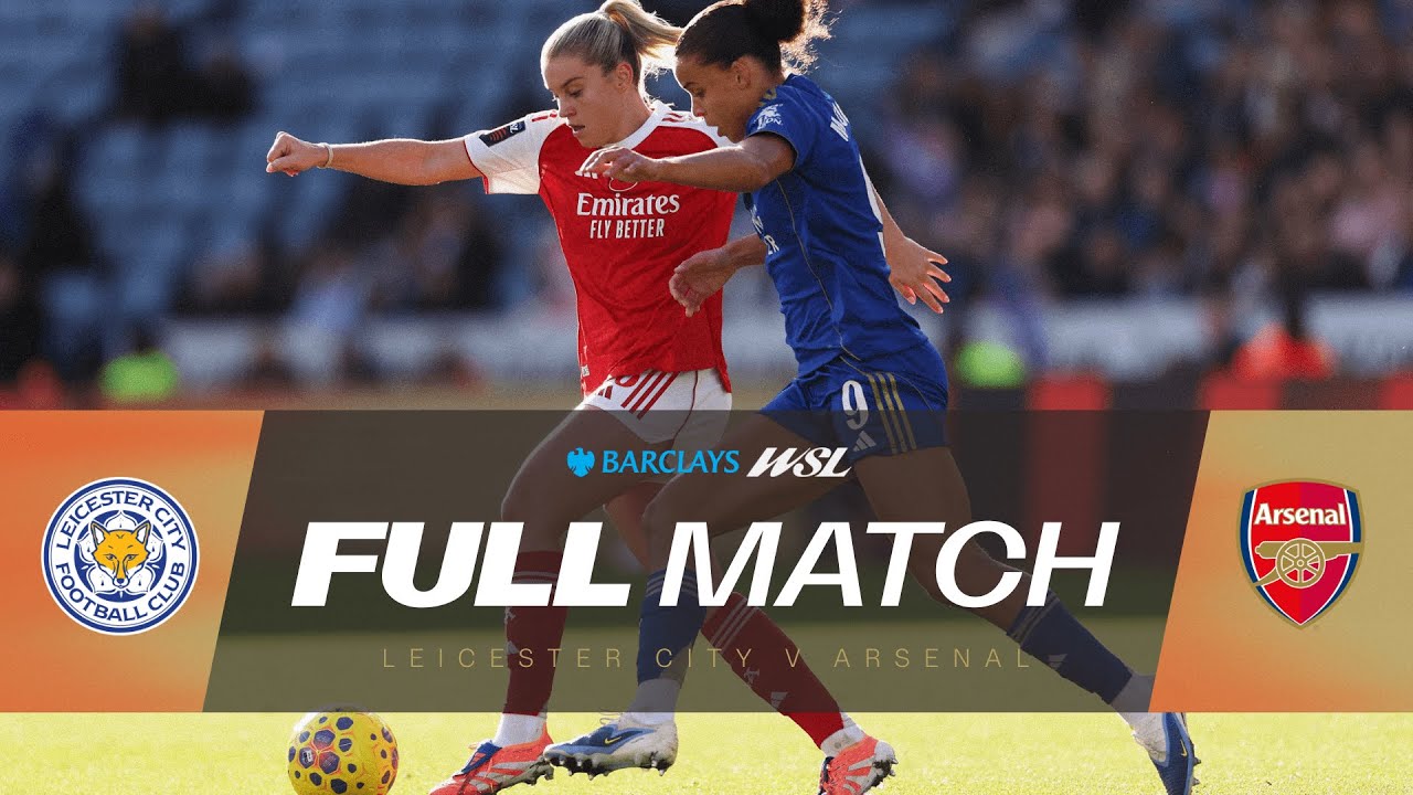 FULL MATCH: Leicester City v Arsenal | Barclays WSL 25/26