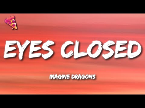 Imagine Dragons - Eyes Closed (Lyrics)