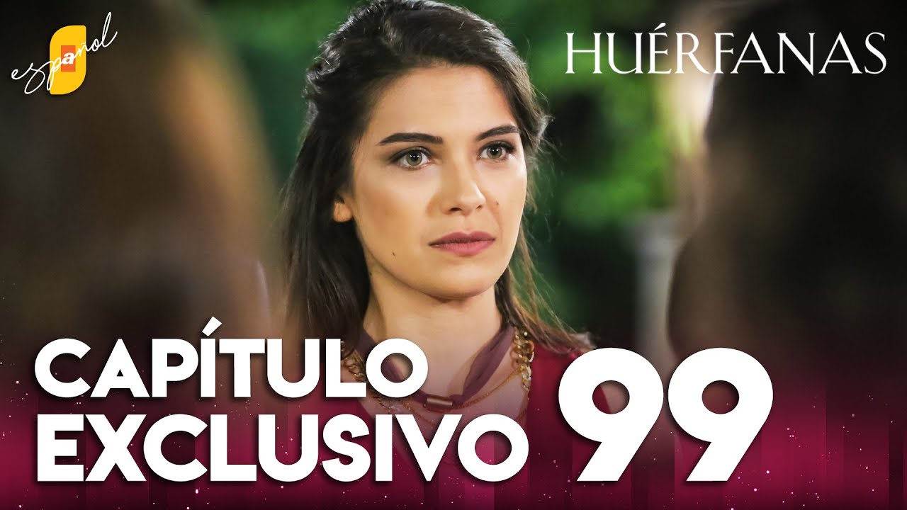 Huérfanas - Capítulo Exclusivo 99 📺