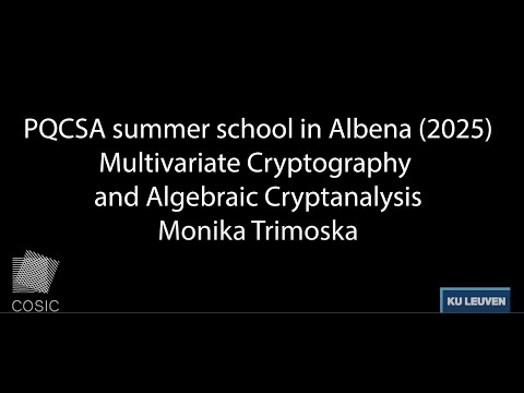 Monika Trimoska - "Multivariate Cryptography and Algebraic Cryptanalysis" (PQCSA summer school 2025)