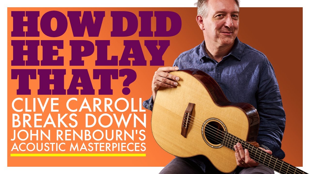 Clive Carroll plays John Renbourn classics with analysis