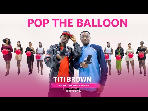 MAGIC MATCH | POP THE BALLOON RWANDA  EP 42 WITH  CO_HOST: TITI BROWN
