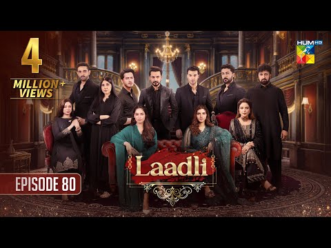 Laadli Episode 80 -  13 October 2025 [Bilal Qureshi, Vaneeza, Asad Malik & Sukaina Khan] - HUM TV