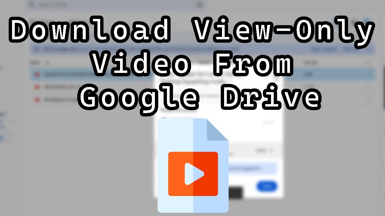 Download View-Only Video Files with Audio from Google Drive