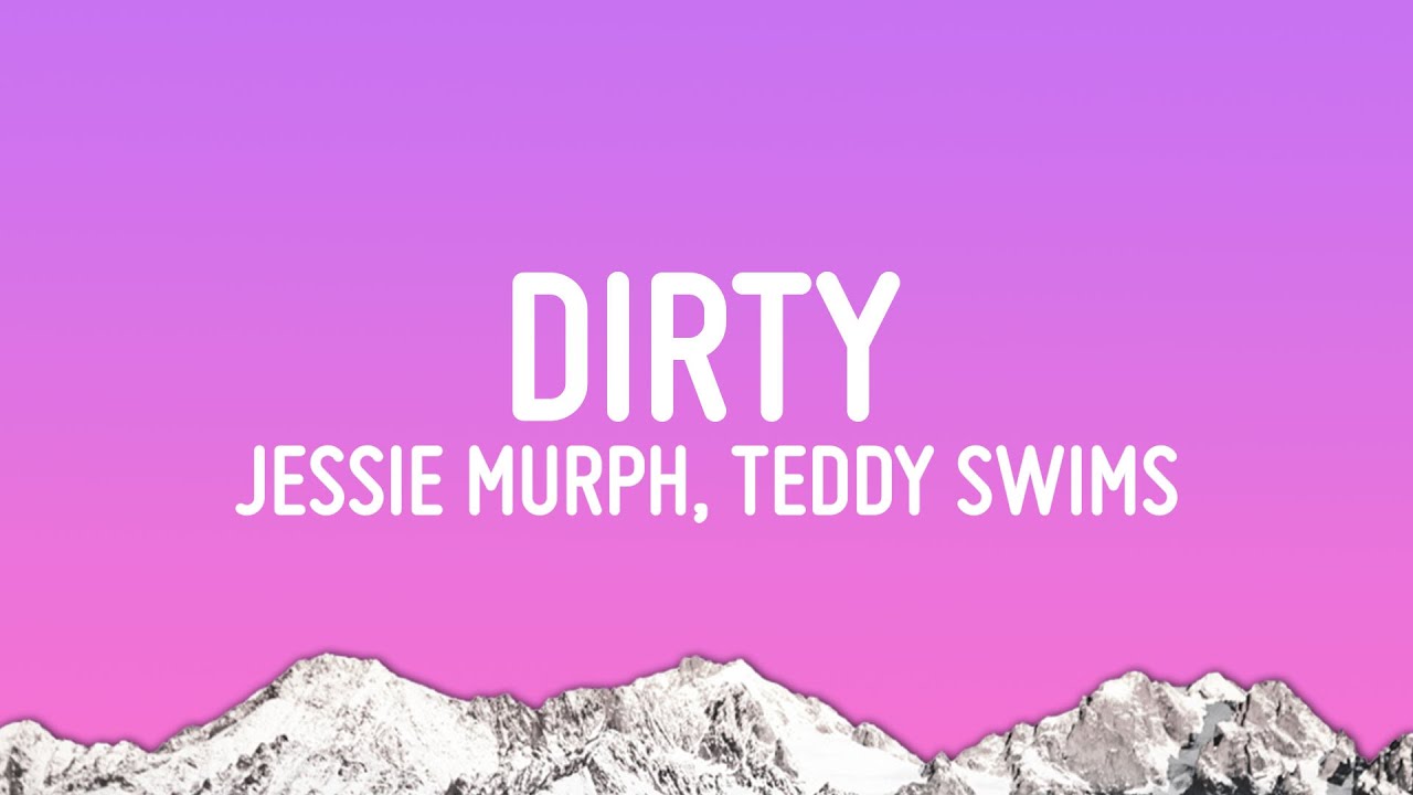 Jessie Murph ft. Teddy Swims - Dirty (Lyrics) 🎶 | Emotional Song Breakdown