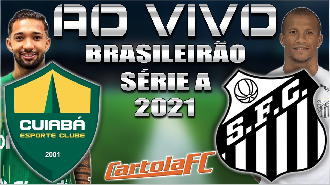 CUIABÁ x SANTOS AO VIVO Brasileirão Série A 2021 + Parciais Cartola FC 19ª Rodada | Narração