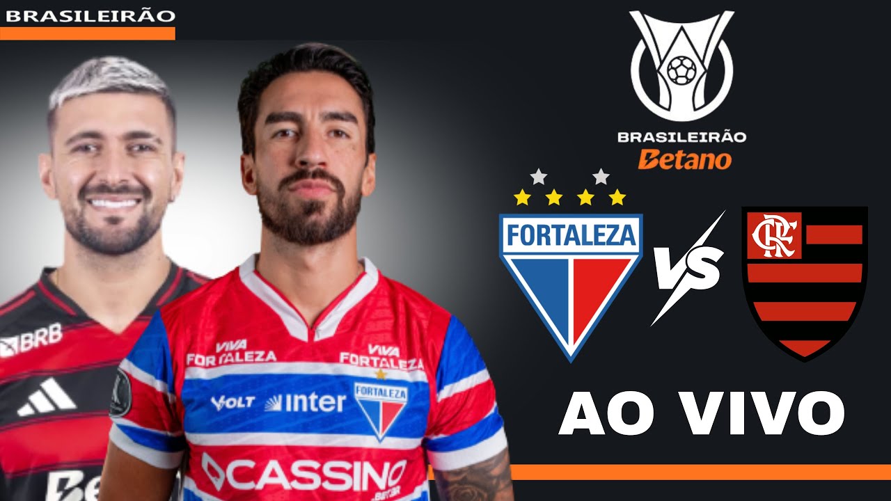 Assista ao Vivo: Fortaleza x Flamengo - Transmissão em Tempo Real ⚽