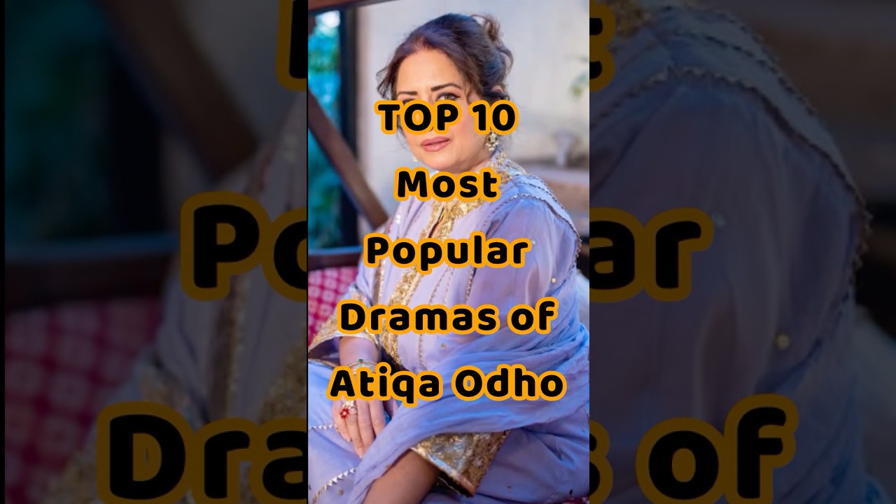 TOP 10 Top 10 Popular Dramas of Atiqa Odho 🎬