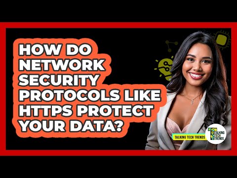 How Do Network Security Protocols Like HTTPS Protect Your Data? - Talking Tech Trends