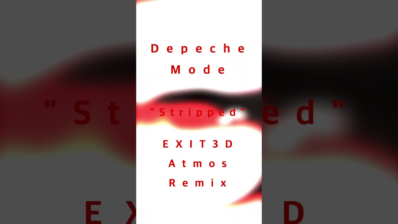 Depeche Mode · Stripped · EXIT3D Atmos Remix Short· Binaural Mix