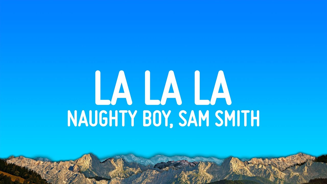Naughty Boy - La La La ft. Sam Smith 🎶 Lyrics & Song Meaning