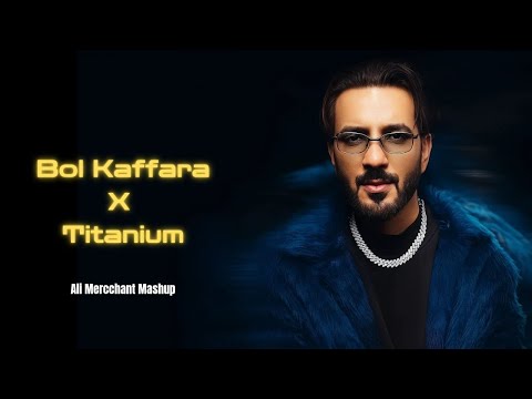 Bol Kaffara x Titanium | Ali Mercchant Mashup 2025