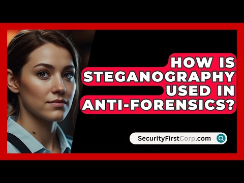 How Is Steganography Used In Anti-forensics? - SecurityFirstCorp.com