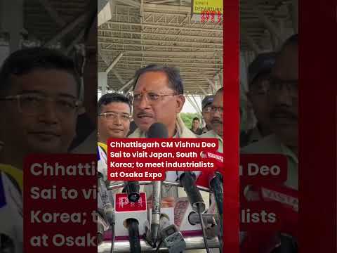 Chhattisgarh CM Vishnu Deo Sai to visit Japan, South Korea; to meet industrialists at Osaka Expo