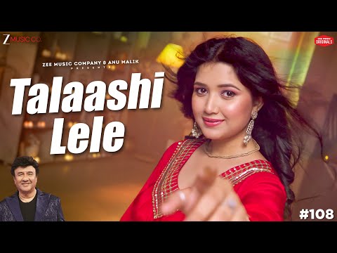 Talaashi Lele | Anu Malik x Ishita Vishwakarma | Azeem Shirazi | Zee Music Originals