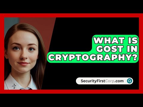 What Is GOST In Cryptography? - SecurityFirstCorp.com