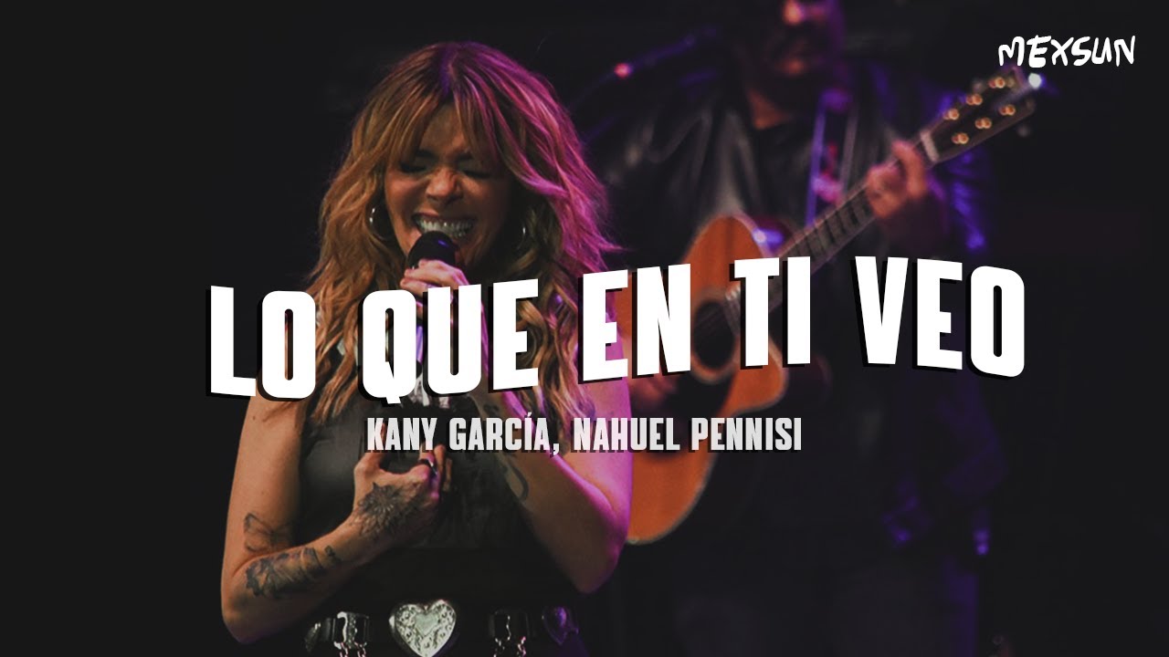 Kany García & Nahuel Pennisi - Lo Que en Ti Veo (Letra) 🎶