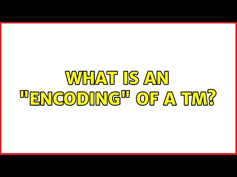 What is an "encoding" of a TM? (2 Solutions!!)