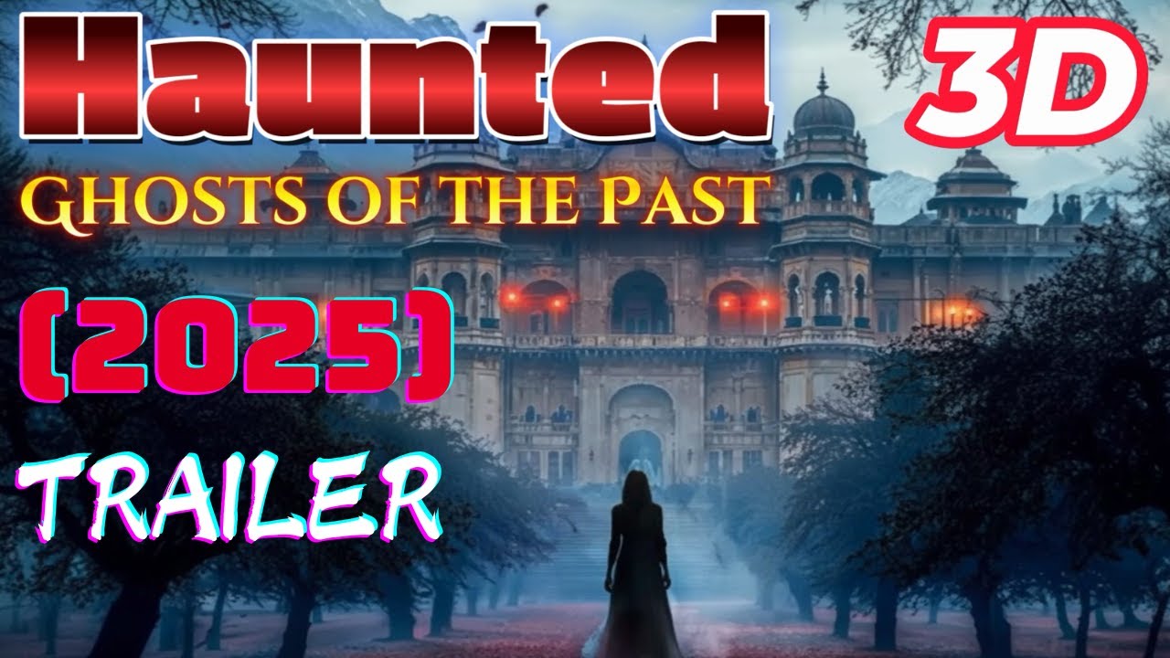 Haunted 3D: Ghosts of the Past (2025) Trailer 👻