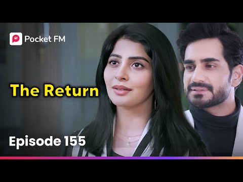 Episode 155 | The Return | Pocket FM