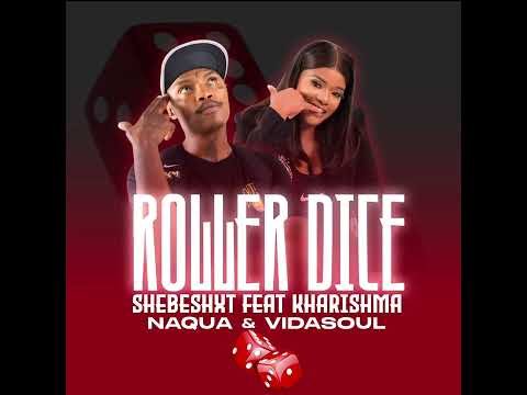 Shebeshxt - Roller Dice (feat. Kharishma, Naqua SA & Vida-Soul)