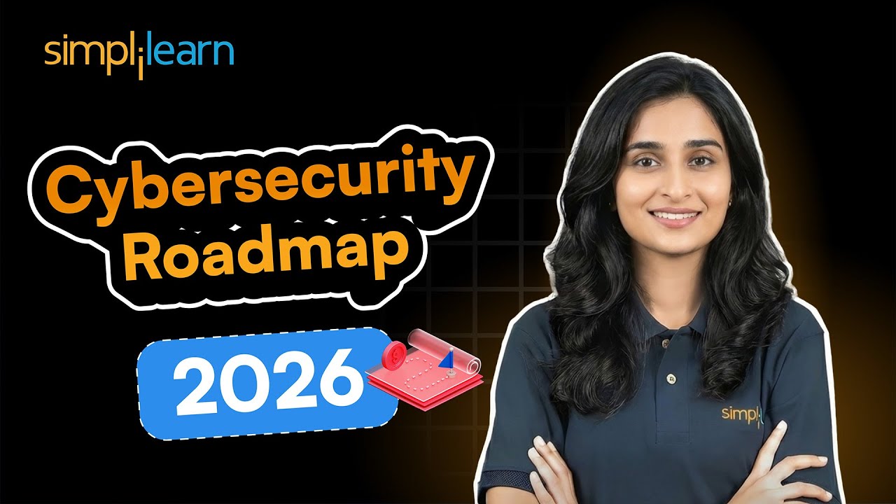 Cybersecurity Roadmap 2026 | Cybersecurity Engineer Roadmap - Role, Salary & SkillS | Simplilearn