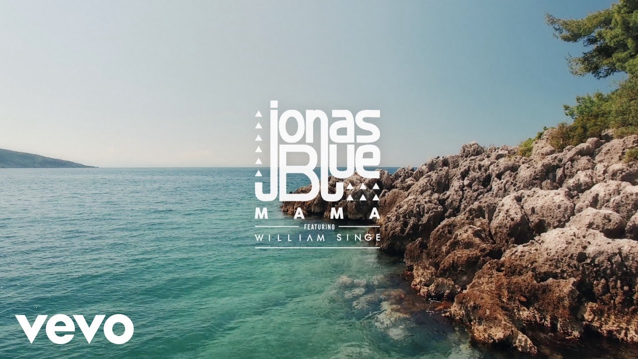 Jonas Blue - Mama ft. William Singe 🎶