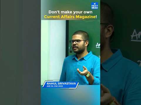 Current Affairs Preparation Strategy | Rahul Srivastava Rank 10 | CSE 2022 Topper | NEXT IAS