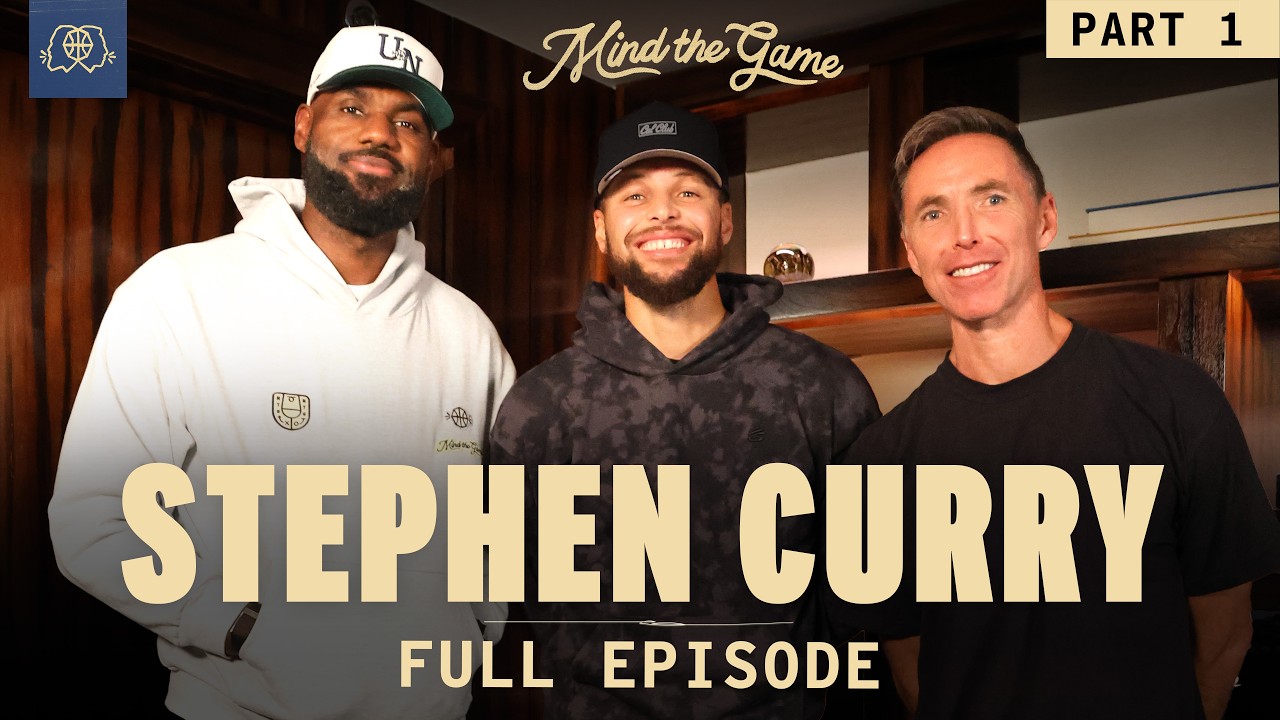 The Stephen Curry Interview (Part 1) | LeBron James and Steve Nash | Mind the Game