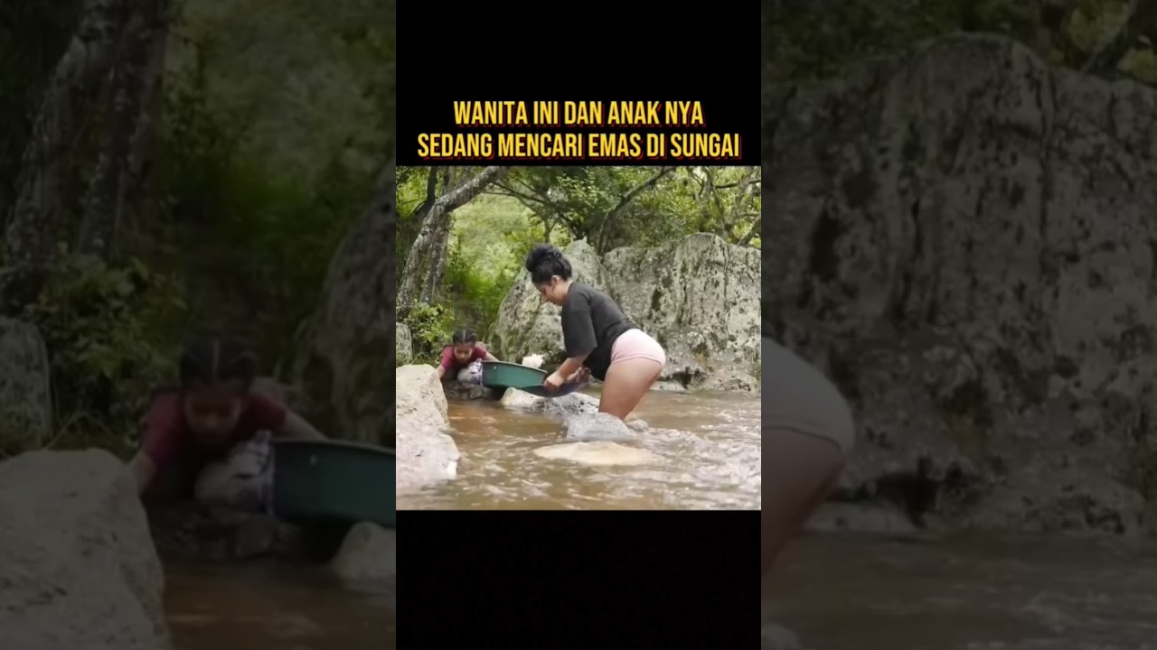 Wanita Cari Emas di Sungai 🌊