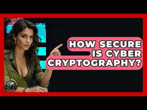 How Secure Is Cyber Cryptography? - Tactical Warfare Experts
