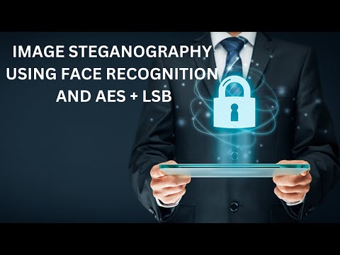 AE023 | Image Steganography Using Face Recognition & AES + LSB Algorithm