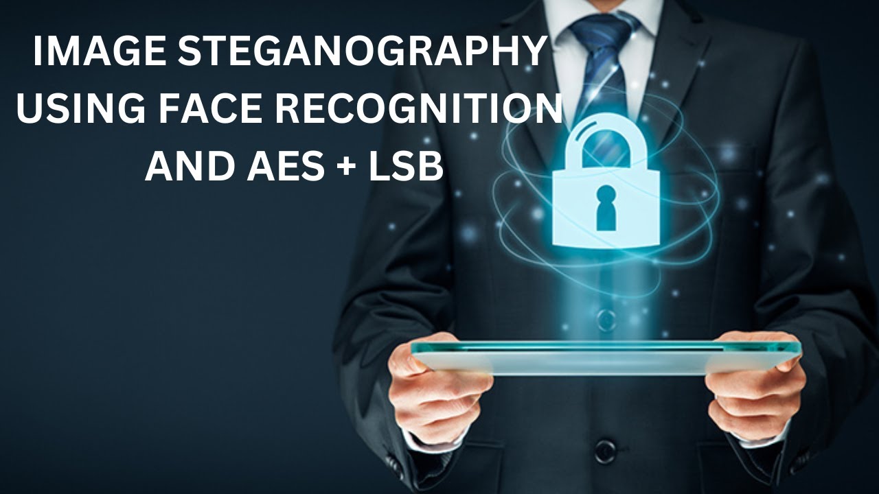 AE023: Secure Image Steganography with Face Recognition & AES + LSB Techniques 🔒