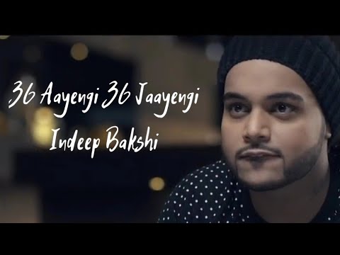 36 Aayengi 36 Jayengi Lyrics by Indeep Bakshi 🎶